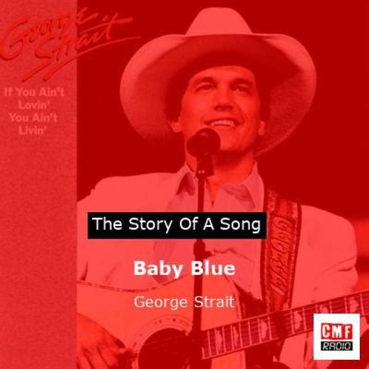 The Meaning Behind The Song: Baby Blue by George Strait