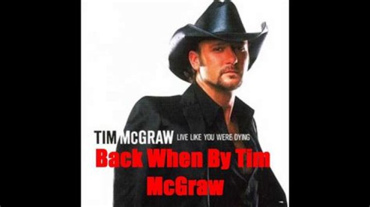The Meaning Behind The Song: Back When by Tim McGraw