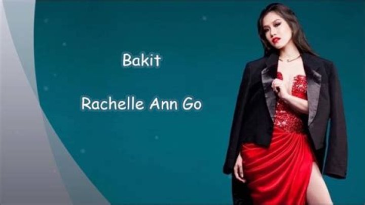 The Meaning Behind The Song: Bakit by Rachelle Ann Go