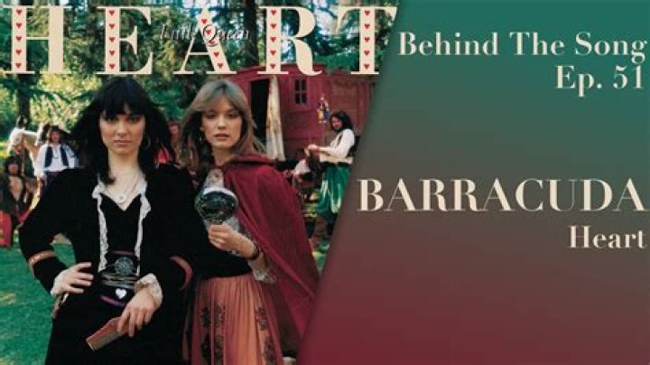 The Meaning Behind The Song: Barracuda by Heart