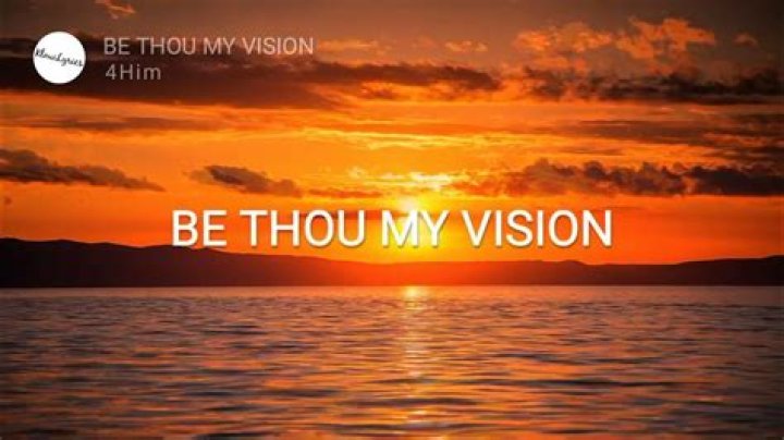 The Meaning Behind The Song: Be Thou My Vision by 4Him