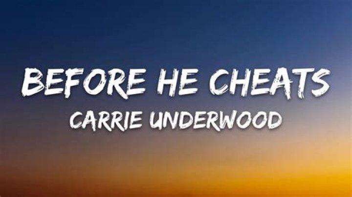 The Meaning Behind The Song: Before He Cheats by Carrie Underwood