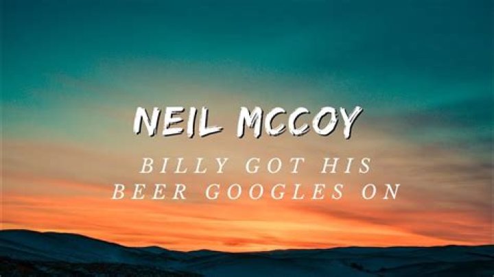 The Meaning Behind The Song: Billy’s Got His Beer Goggles On by Neal McCoy