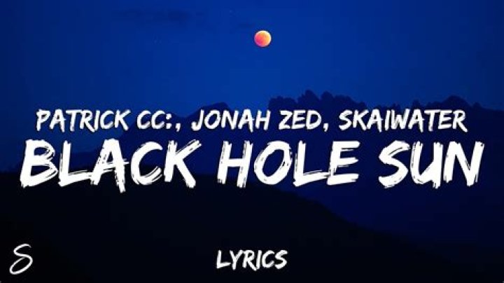 The Meaning Behind The Song: Black Hole Sun by Patrick Cc: & Jonah Zed