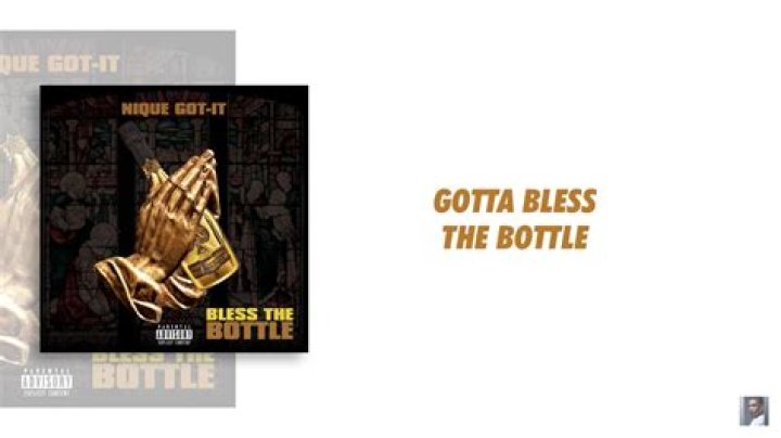 The Meaning Behind The Song: Bless The Bottle by Nique Got-It