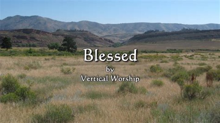 The Meaning Behind The Song: Blessed (Song Session) by Vertical Worship & Essential Worship