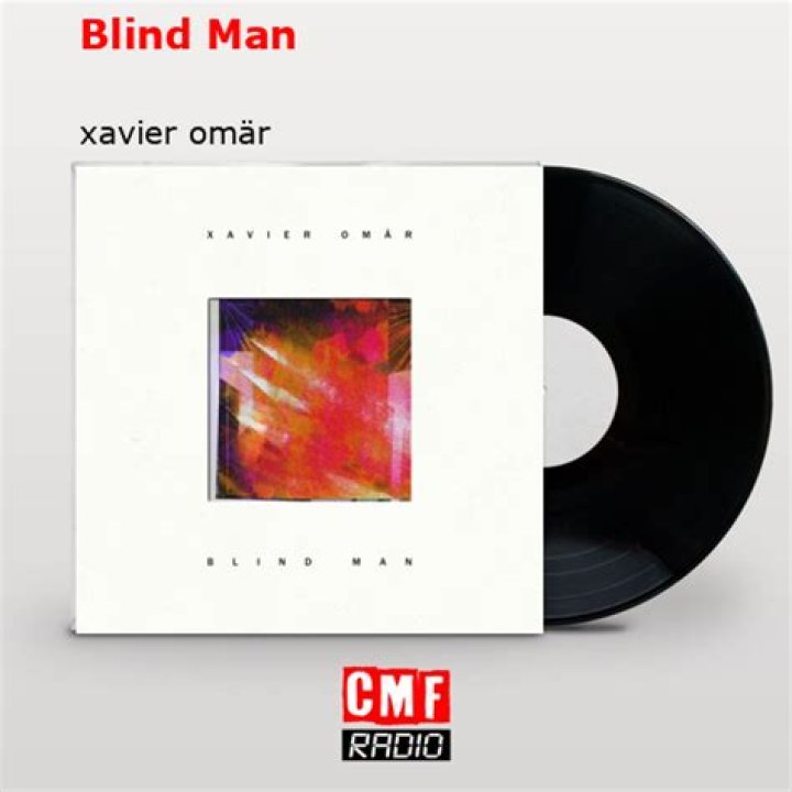 The Meaning Behind The Song: Blind Man by Xavier Omär