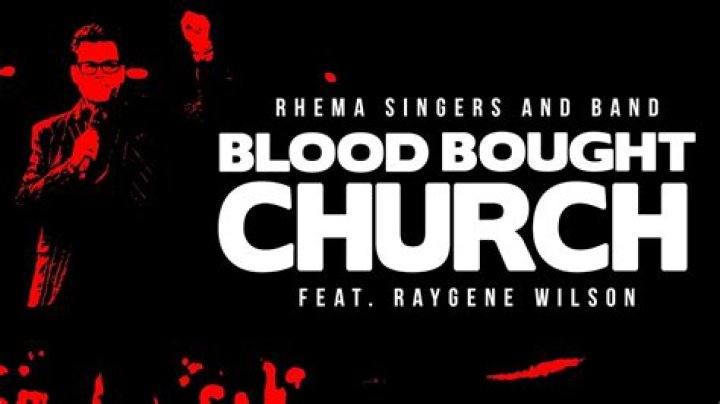 The Meaning Behind The Song: Blood Bought Church by Rhema Singers and Band