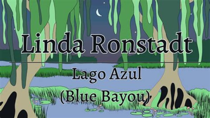 The Meaning Behind The Song: Blue Bayou by Linda Ronstadt