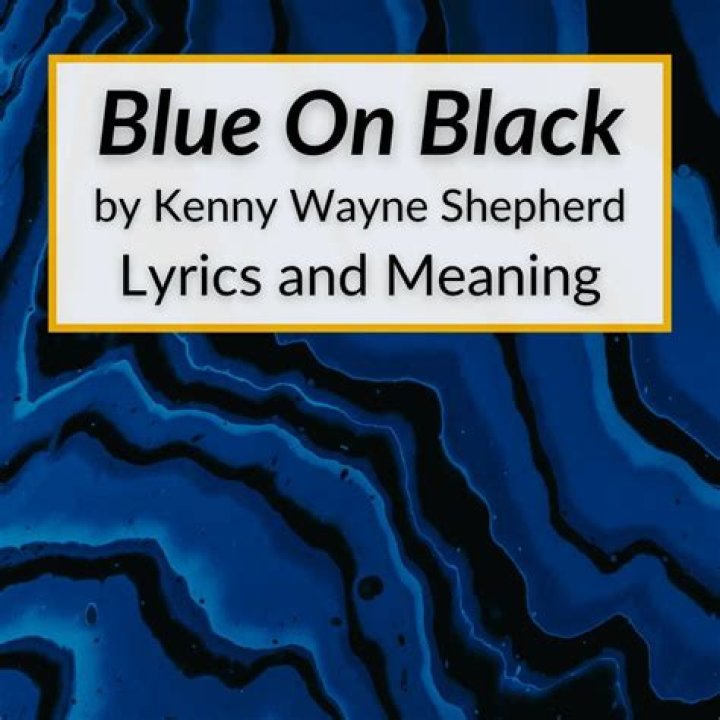 The Meaning Behind The Song: Blue on Black by Kenny Wayne Shepherd