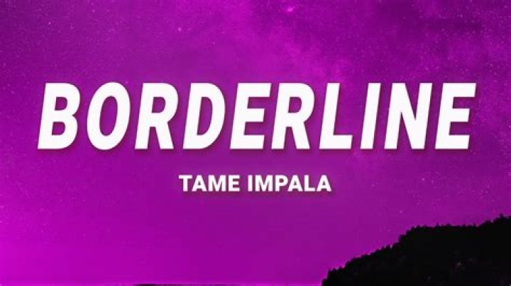 The Meaning Behind The Song: Borderline by Tame Impala