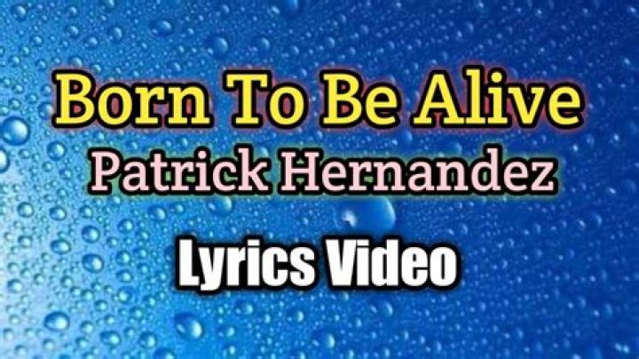 The Meaning Behind The Song: Born to Be Alive by Patrick Hernandez