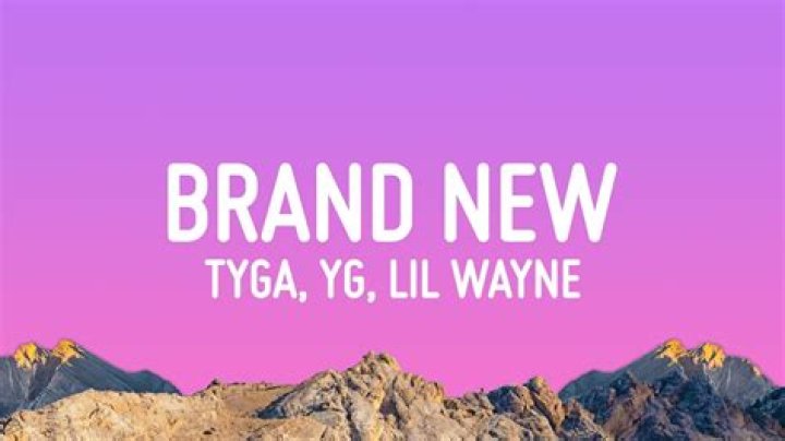 The Meaning Behind The Song: Brand New by Tyga, YG & Lil Wayne