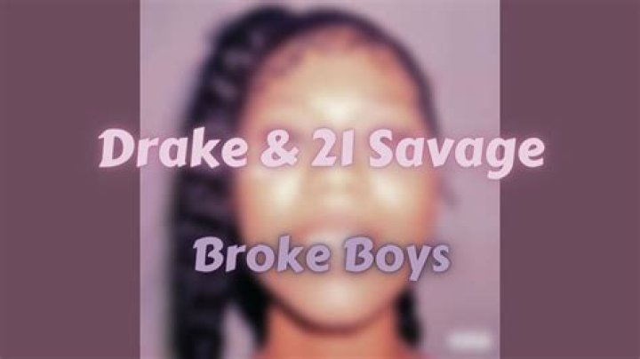 The Meaning Behind The Song: Broke Boys by Drake & 21 Savage