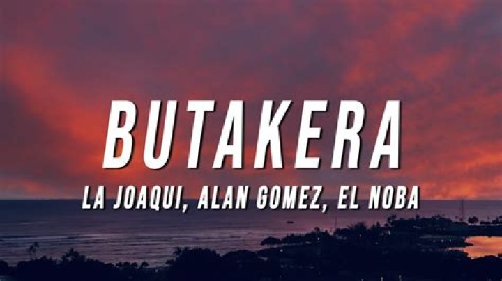 The Meaning Behind The Song: Butakera by La Joaqui, Alan Gomez & EL NOBA