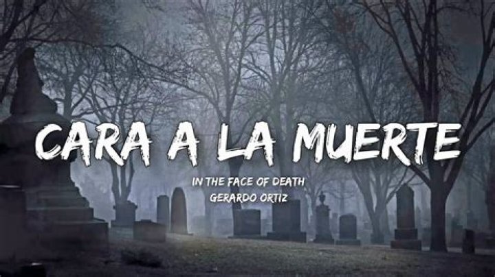 The Meaning Behind The Song: Cara a la Muerte by Gerardo Ortíz