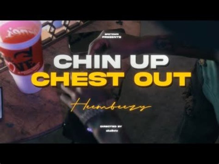 The Meaning Behind The Song: Chin Up, Chest Out by Heembeezy