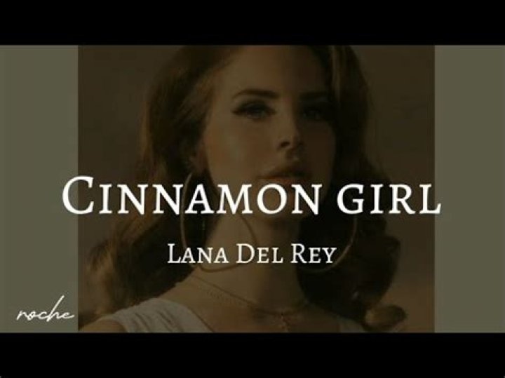 The Meaning Behind The Song: Cinnamon Girl by Lana Del Rey