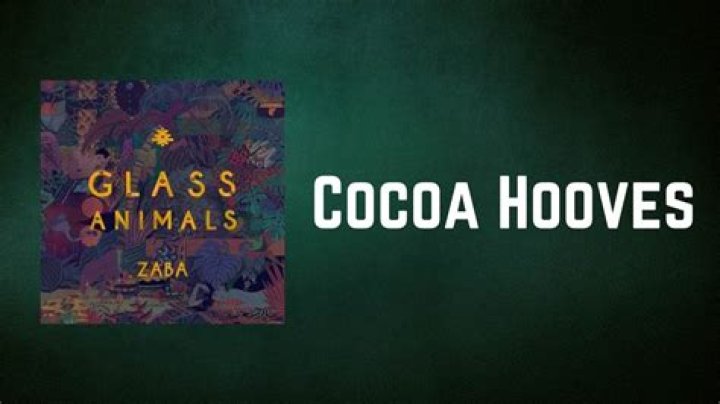The Meaning Behind The Song: Cocoa Hooves by Glass Animals