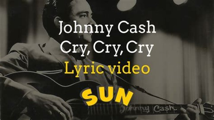 The Meaning Behind The Song: Cry; Cry; Cry by Johnny Cash
