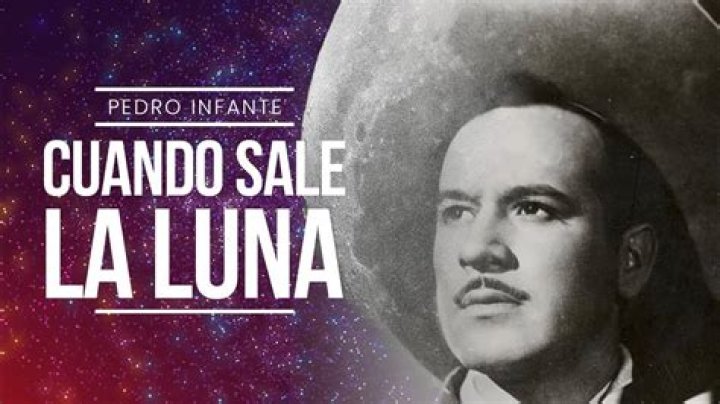 The Meaning Behind The Song: Cuando Sale La Luna by Pedro Infante
