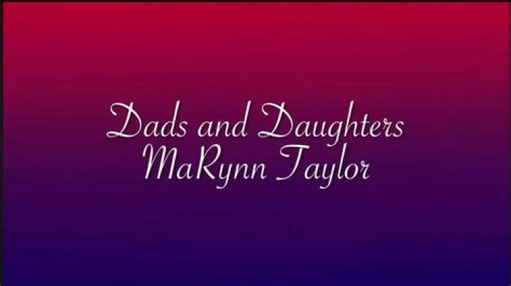 The Meaning Behind The Song: Dads and Daughters by MaRynn Taylor