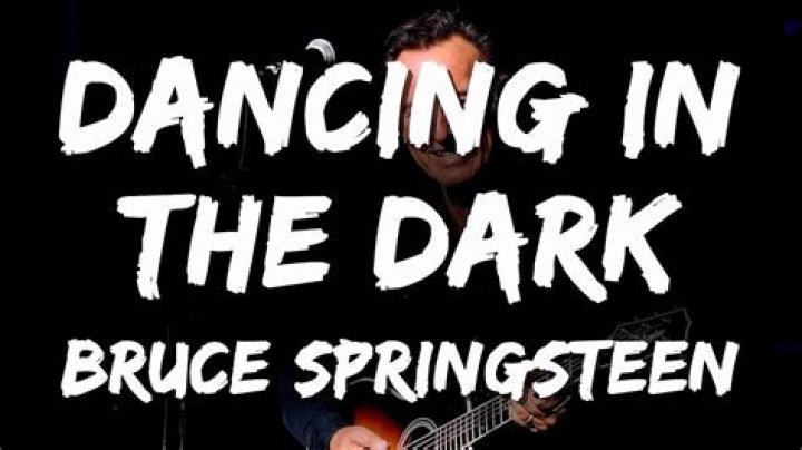The Meaning Behind The Song: Dancing in the Dark by Bruce Springsteen & the E Street Band