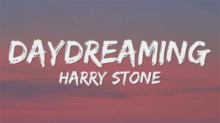 The Meaning Behind The Song: Daydreaming by Harry Stone