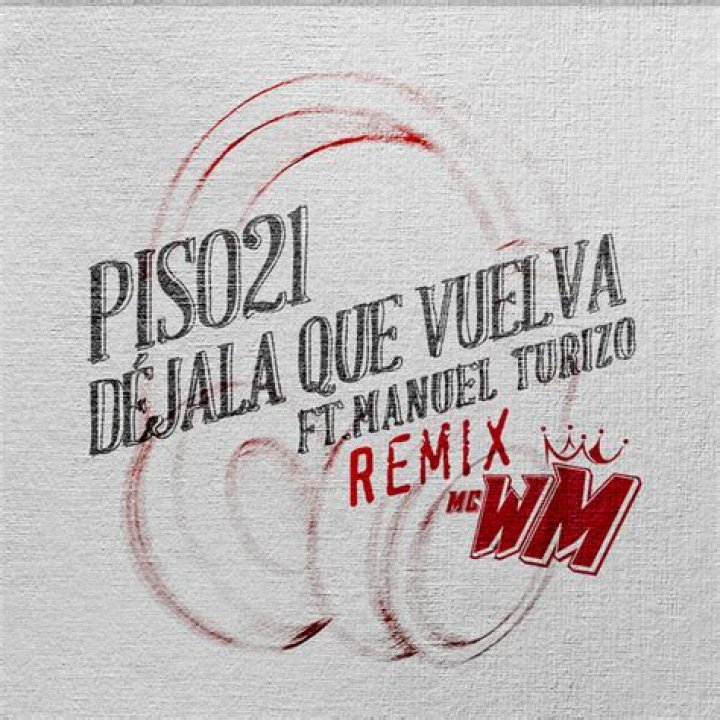 The Meaning Behind The Song: Déjala Que Vuelva (MC WM Remix) by Piso 21