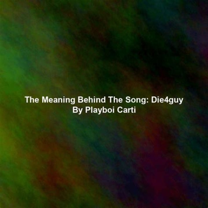 The Meaning Behind The Song: Die4Guy by Playboi Carti