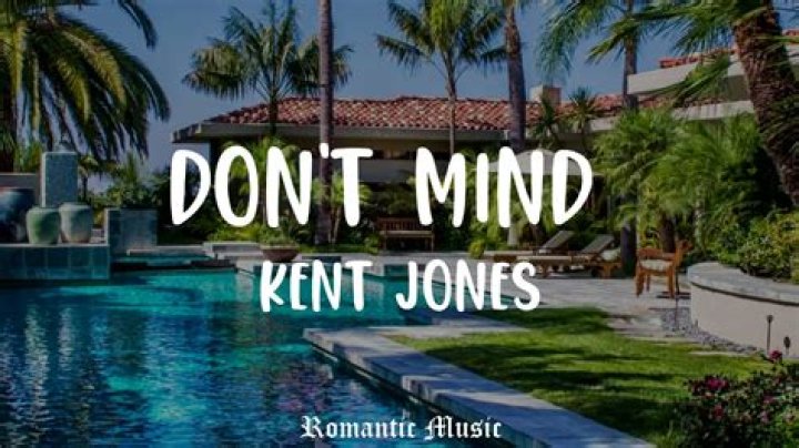 The Meaning Behind The Song: Don’t Mind by Kent Jones