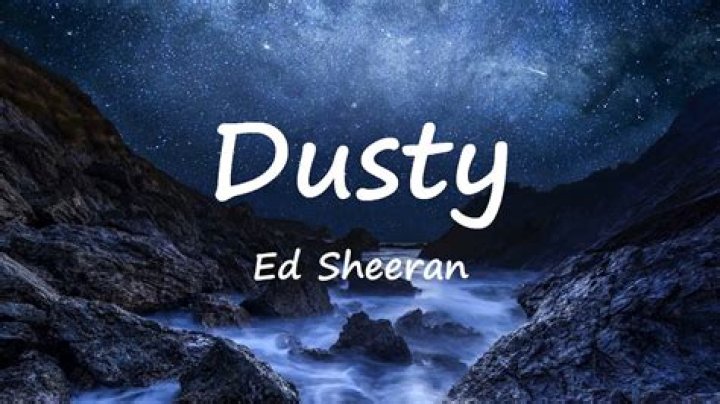The Meaning Behind The Song: Dusty by Ed Sheeran
