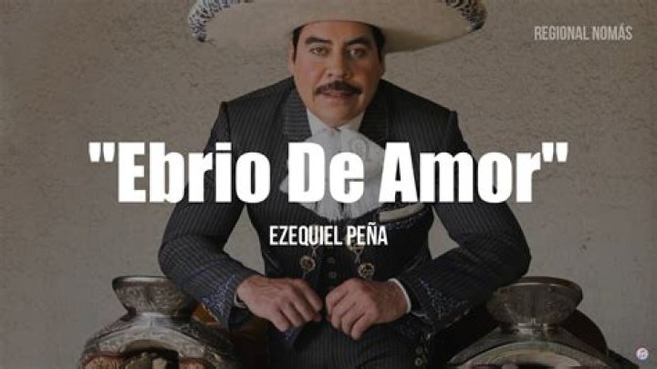The Meaning Behind The Song: Ebrio De Amor by Ezequiel Peña