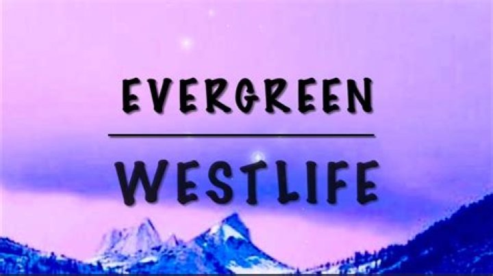 The Meaning Behind The Song: Evergreen by Westlife
