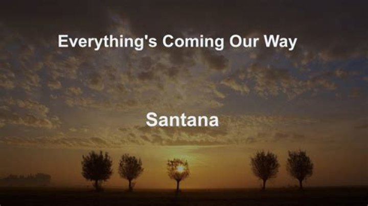 The Meaning Behind The Song: Everything’s Coming Our Way by Santana