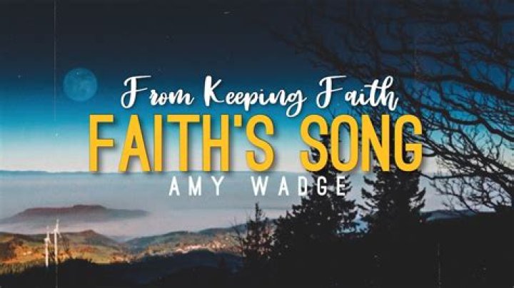 The Meaning Behind The Song: Faith’s Song by Amy Wadge
