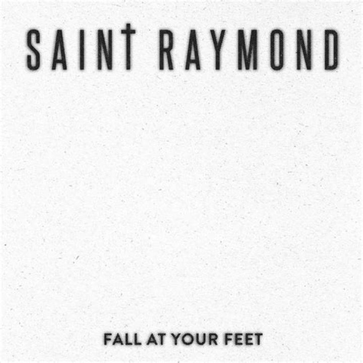The Meaning Behind The Song: Fall At Your Feet by Saint Raymond