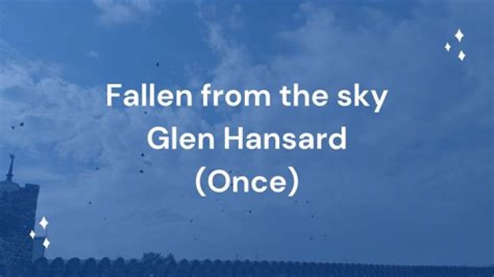 The Meaning Behind The Song: Fallen from the Sky by Glen Hansard
