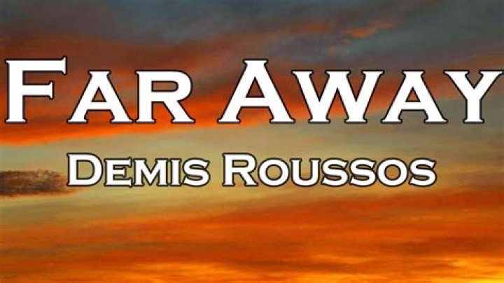 The Meaning Behind The Song: Far Away by Demis Roussos