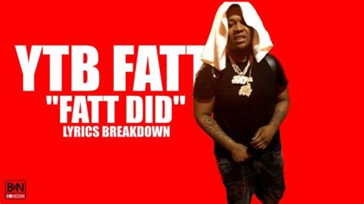 The Meaning Behind The Song: Fatt Did by YTB Fatt