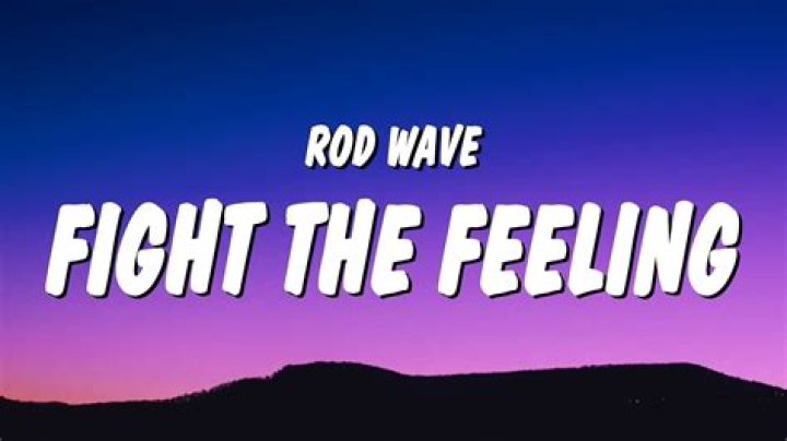 The Meaning Behind The Song: Fight The Feeling by Rod Wave