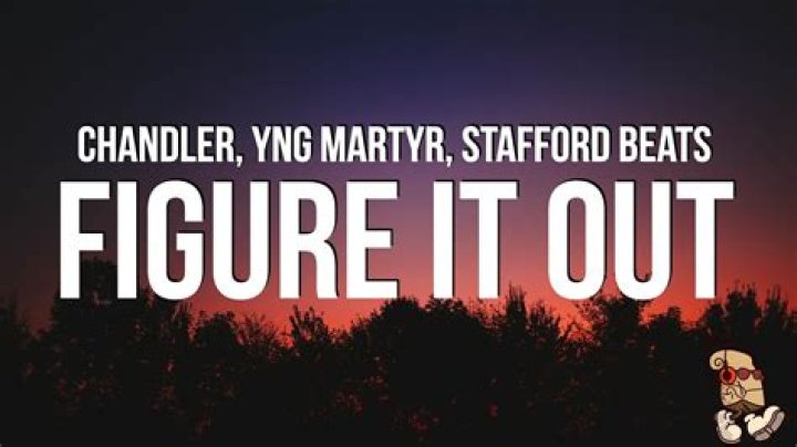 The Meaning Behind The Song: FIGURE IT OUT by Chandler, YNG Martyr, and Stafford Beats