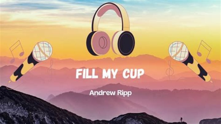 The Meaning Behind The Song: Fill My Cup by Andrew Ripp