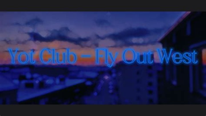 The Meaning Behind The Song: Fly Out West by Yot Club