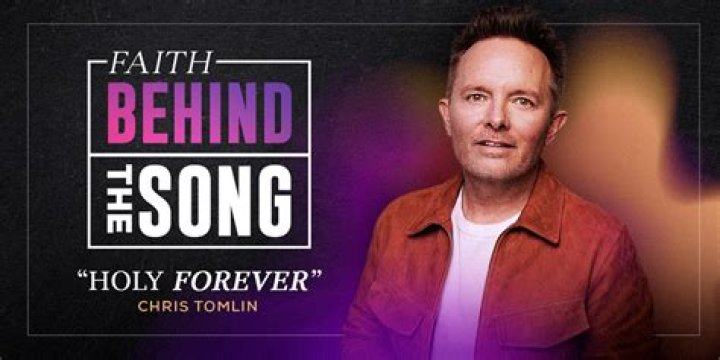 The Meaning Behind The Song: Forever by Chris Tomlin