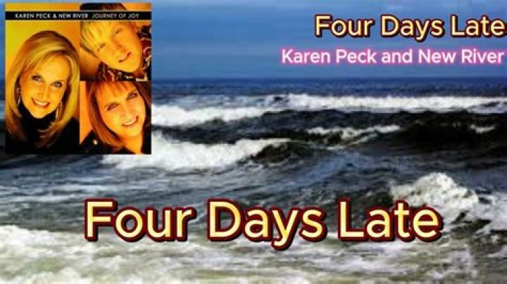 The Meaning Behind The Song: Four days late by Karen Peck and New River