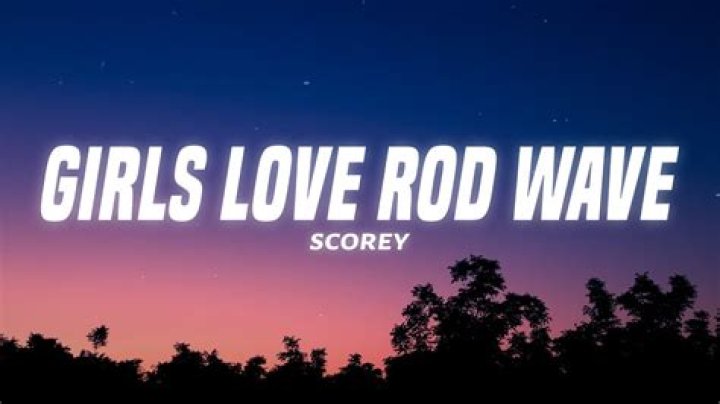 The Meaning Behind The Song: Girls Love Rod Wave by Scorey
