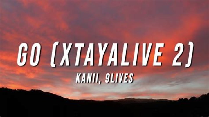 The Meaning Behind The Song: Go (Xtayalive 2) by Kanii & 9lives