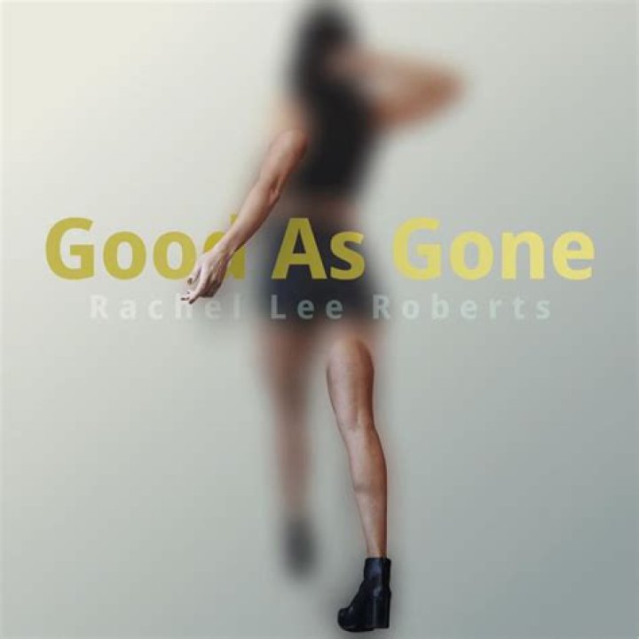 The Meaning Behind The Song: Good As Gone by Rachel Lee Roberts