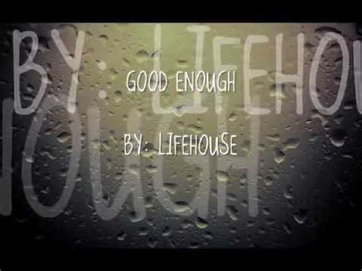 The Meaning Behind The Song: Good Enough by Lifehouse